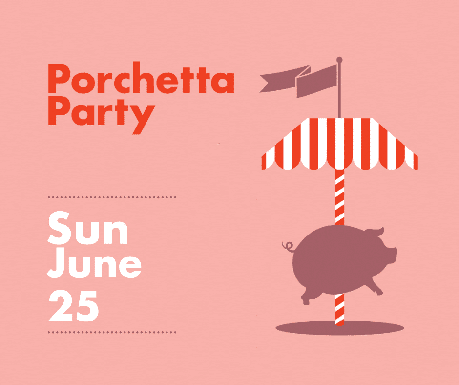 Copy of Porchetta Party Jun23 | 2024